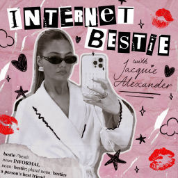 Podcast thumbnail for Internet Bestie with Jacquie Alexander