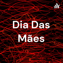 Podcast thumbnail for Dia Das Mães