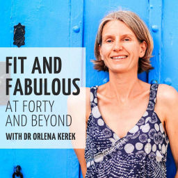 Podcast thumbnail for Fit and Fabulous at Forty and Beyond with Dr Orlena