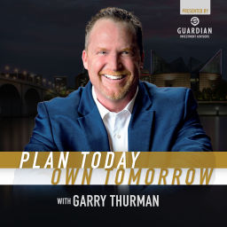 Podcast thumbnail for Plan Today Own Tomorrow with Garry Thurman