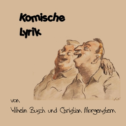 Podcast thumbnail for Komische Lyrik von Busch und Morgenstern by Christian Morgenstern (1871 - 1914) and Wilhelm Busch (1832 - 1908)