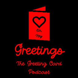 Podcast thumbnail for Greetings! The Greeting Card Podcast