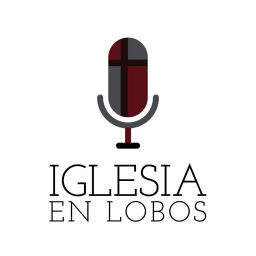 Podcast thumbnail for Sermones Bíblicos de la Iglesia en Lobos