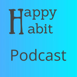 Podcast thumbnail for Happy Habit Podcast