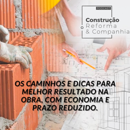 Podcast thumbnail for Construção, Reforma & Cia