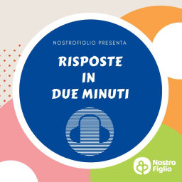 Podcast thumbnail for Risposte in 2 minuti by NostroFiglio.it