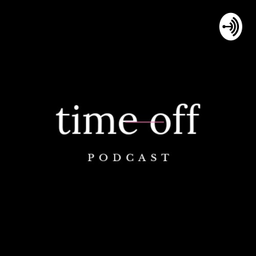 Podcast thumbnail for time off podcast