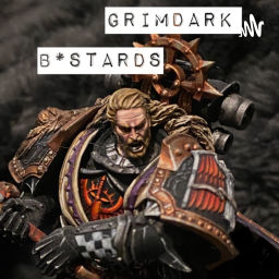 Podcast thumbnail for Grimdark B*stards - A Warhammer Podcast