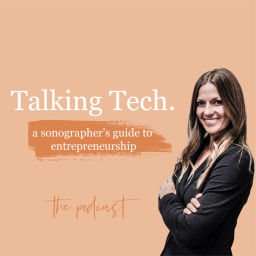 Podcast thumbnail for Talking Tech: A Sonographer's Guide to Entrepreneurship