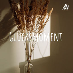 Podcast thumbnail for Glücksmoment