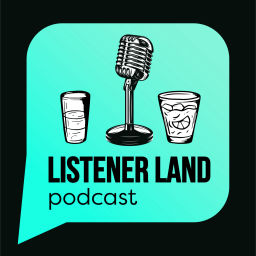 Podcast thumbnail for Listener Land