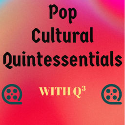 Podcast thumbnail for Pop Cultural Quintessentials with Qubed