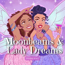 Podcast thumbnail for Moonbeams &amp; Lady Dreams