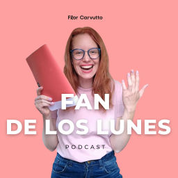 Podcast thumbnail for Fan de los lunes por Flor Carvutto