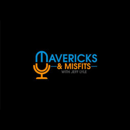 Podcast thumbnail for Mavericks & Misfits with Jeff Lyle