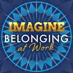 Podcast thumbnail for Imagine Belonging at Work