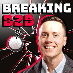 Podcast thumbnail for Breaking B2B - B2B Marketing & Demand Generation Podcast