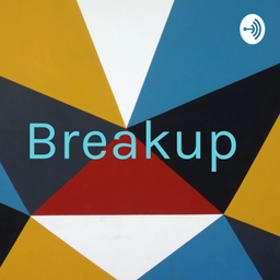 Podcast thumbnail for Breakup