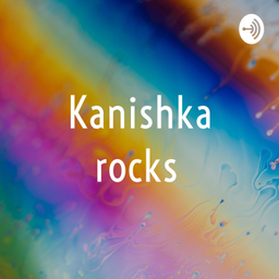 Podcast thumbnail for Kanishka rocks