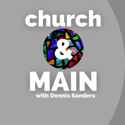 Podcast thumbnail for Church and Main