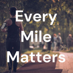 Podcast thumbnail for Every Mile Matters