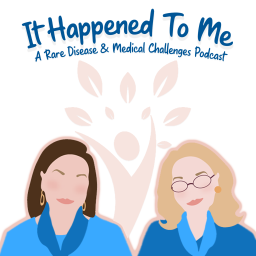 Podcast thumbnail for It Happened To Me: A Rare Disease and Medical Challenges Podcast