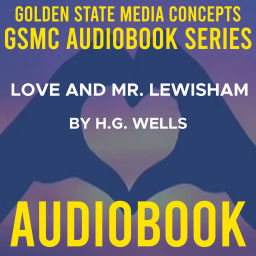 Podcast thumbnail for GSMC Audiobook Series: Love and Mr. Lewisham by H.G. Wells