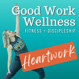 Podcast thumbnail for Good Work Wellness: Heartwork