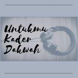 Podcast thumbnail for Untukmu kader Dakwah