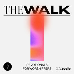 Podcast thumbnail for The Walk: Devotionals for Worshippers