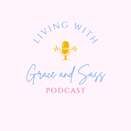 Podcast thumbnail for Living with Grace and Sass Podcast