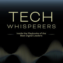 Podcast thumbnail for Tech Whisperers: Inside the Playbooks of the Best Digital Leaders