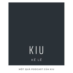 Podcast thumbnail for Kiu Kể Lể