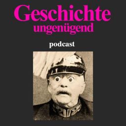 Podcast thumbnail for Geschichte: ungenügend!