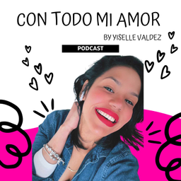 Podcast thumbnail for Con todo mi amor
