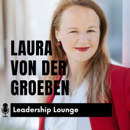 Podcast thumbnail for Laura von der Groeben | Leadership Lounge