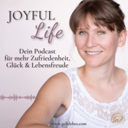 Podcast thumbnail for Joyful Life - Dein Podcast für mehr Zufriedenheit, Glück & Lebensfreude