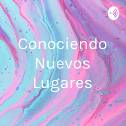 Podcast thumbnail for Conociendo Nuevos Lugares