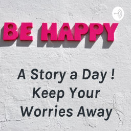Podcast thumbnail for A Story a Day ! Keep Your Worries Away