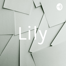 Podcast thumbnail for Lily