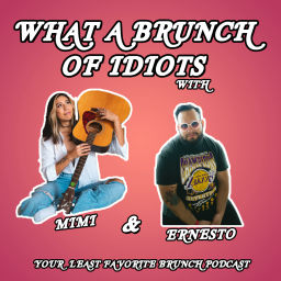 Podcast thumbnail for What a Brunch of Idiots