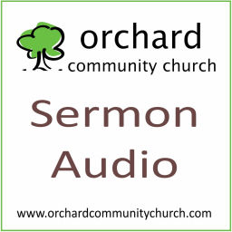 Podcast thumbnail for Orchard Community Church Sermon Audio