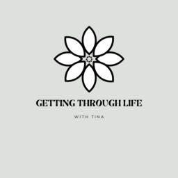 Podcast thumbnail for Getting Though Life With Tina