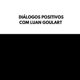 Podcast thumbnail for Diálogos Positivos com Luan Goulart