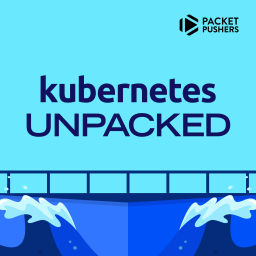Podcast thumbnail for Kubernetes Unpacked