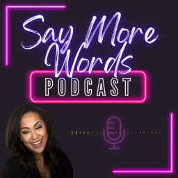Podcast thumbnail for Say More Words