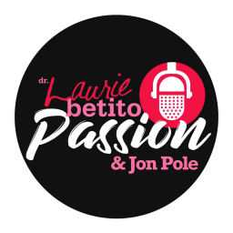 Podcast thumbnail for Passion with Dr. Laurie Betito