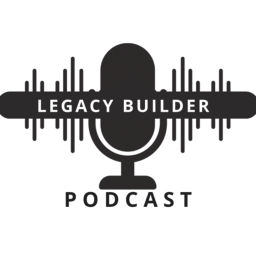 Podcast thumbnail for Legacy Builder Podcast