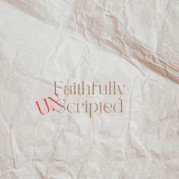 Podcast thumbnail for Faithfully Unscripted