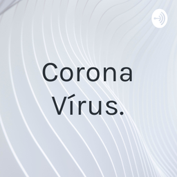 Podcast thumbnail for Corona Vírus.
